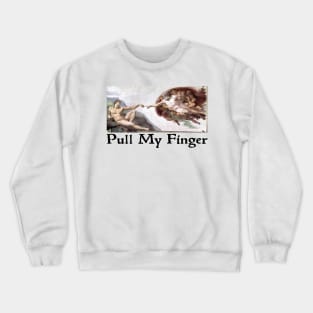 Pull My Finger Crewneck Sweatshirt